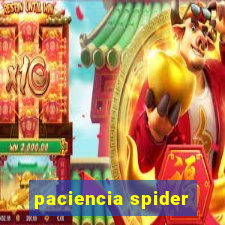 paciencia spider